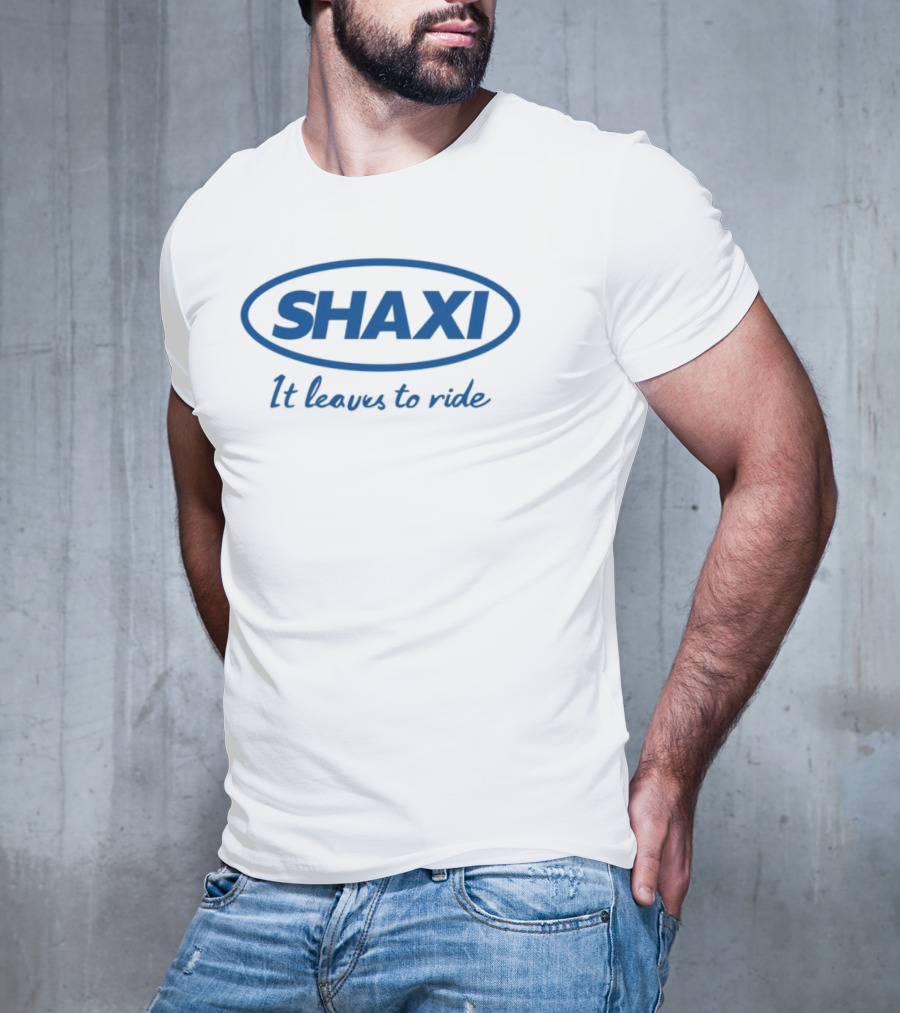Shaxi It Leaves To Ride T-Shirt