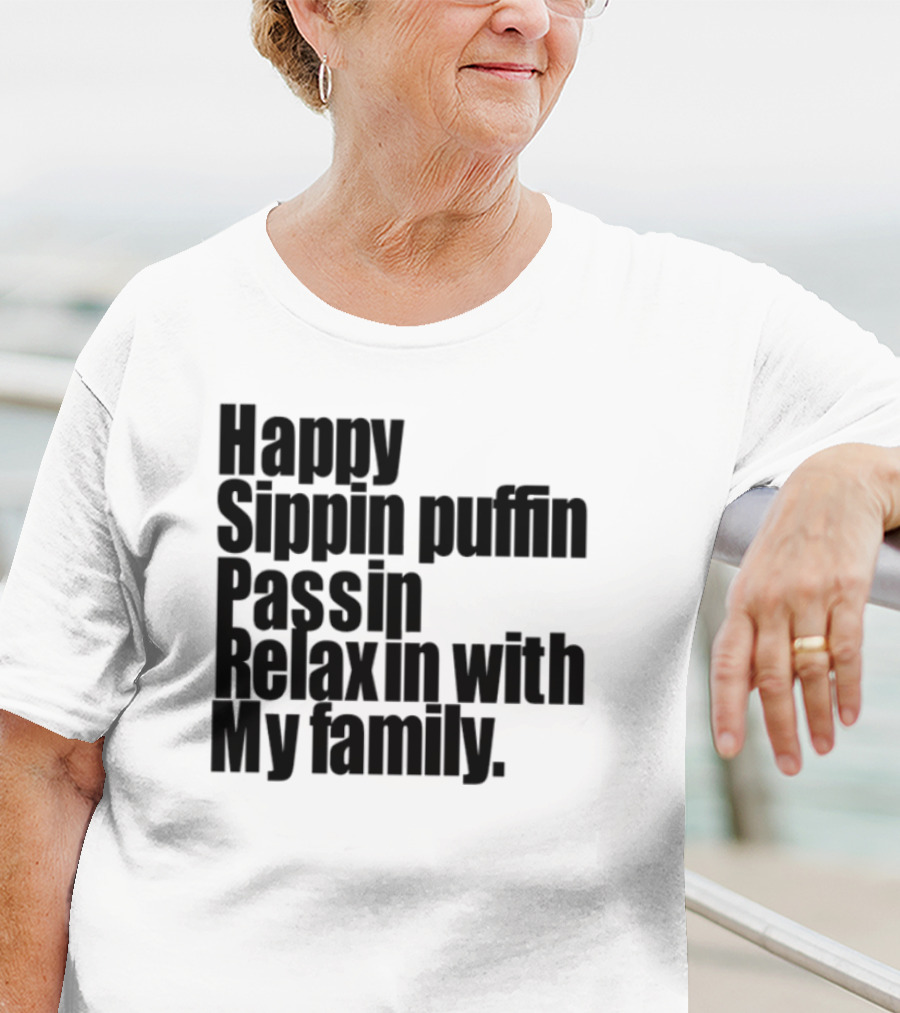 Teedra Moses Happy Sippin' Puffin' Passin' Relaxin' With My Family T-Shirt