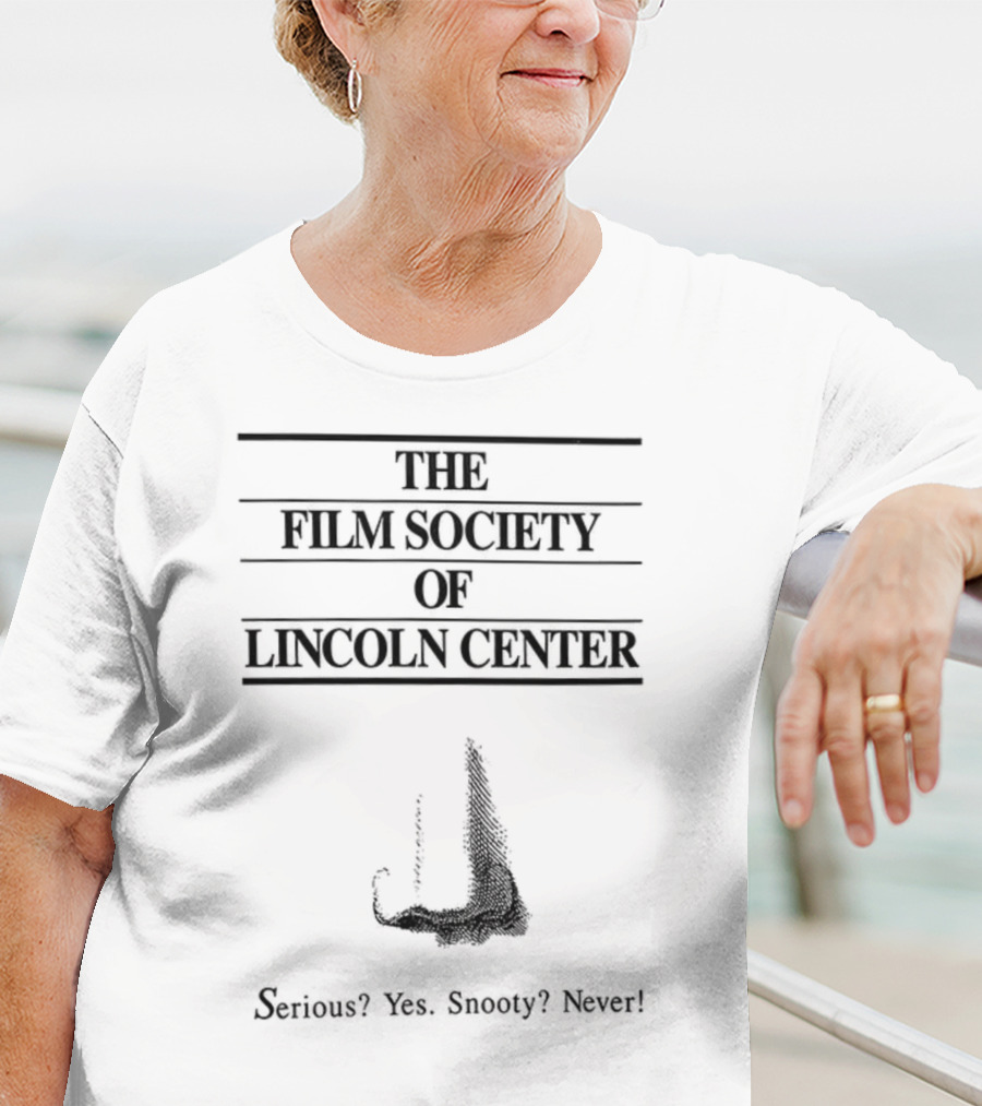The Film Society Of Lincoln Center Serious Yes Snooty Never T-Shirt