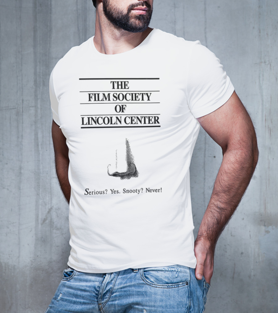The Film Society Of Lincoln Center Serious Yes Snooty Never T-Shirt