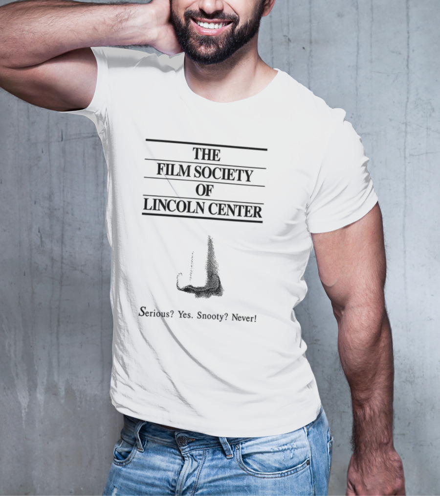 The Film Society Of Lincoln Center Serious Yes Snooty Never T-Shirt