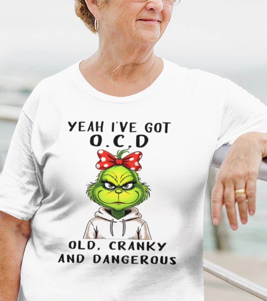 The Grinch Yeah I've Got O.C.D Old Cranky And Dangerous Red Bow T-Shirt