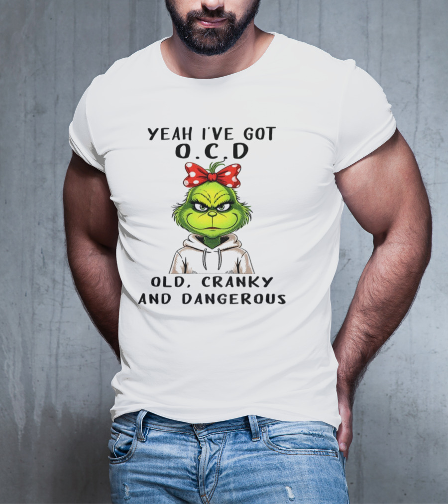 The Grinch Yeah I've Got O.C.D Old Cranky And Dangerous Red Bow T-Shirt