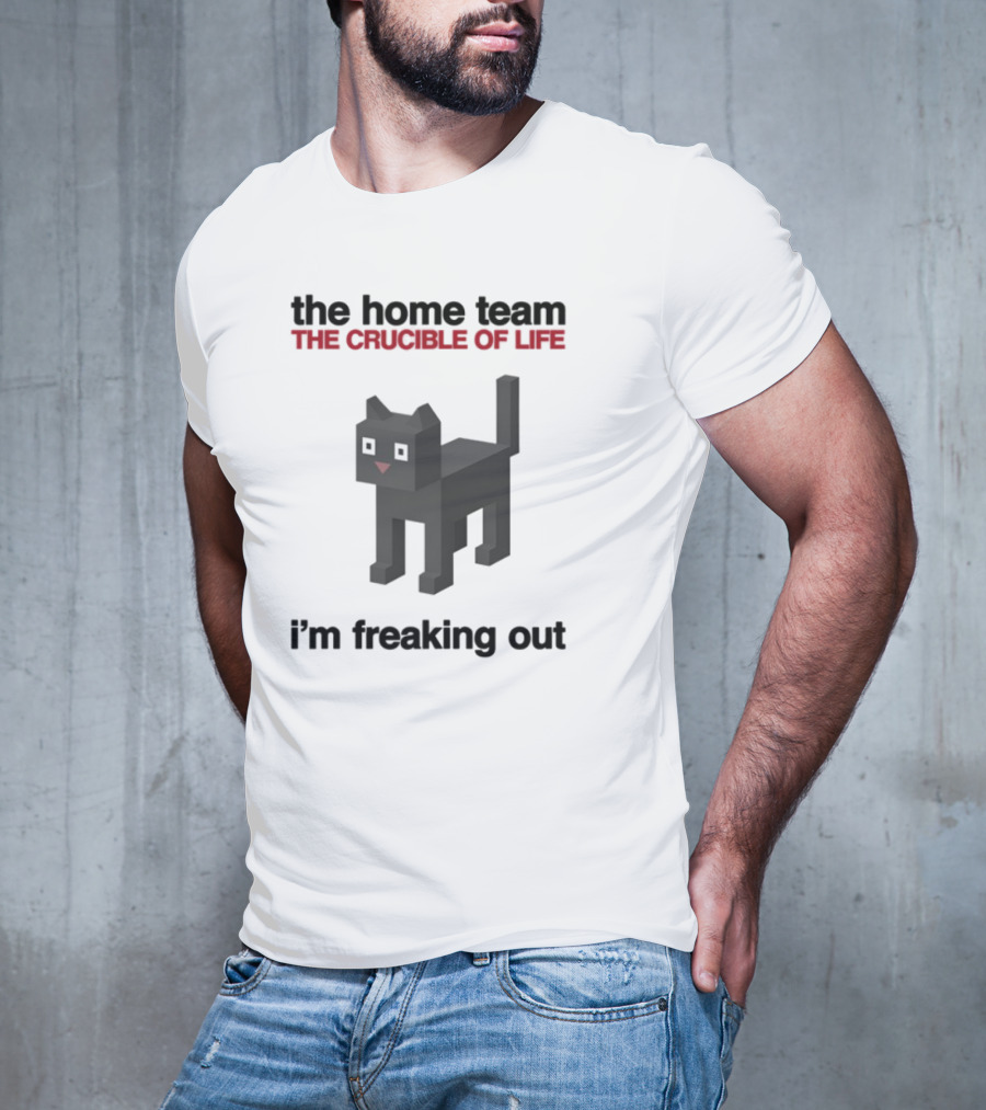 The Home Team The Crucible Of Life I'm Freaking Out Pixel Cat T-Shirt