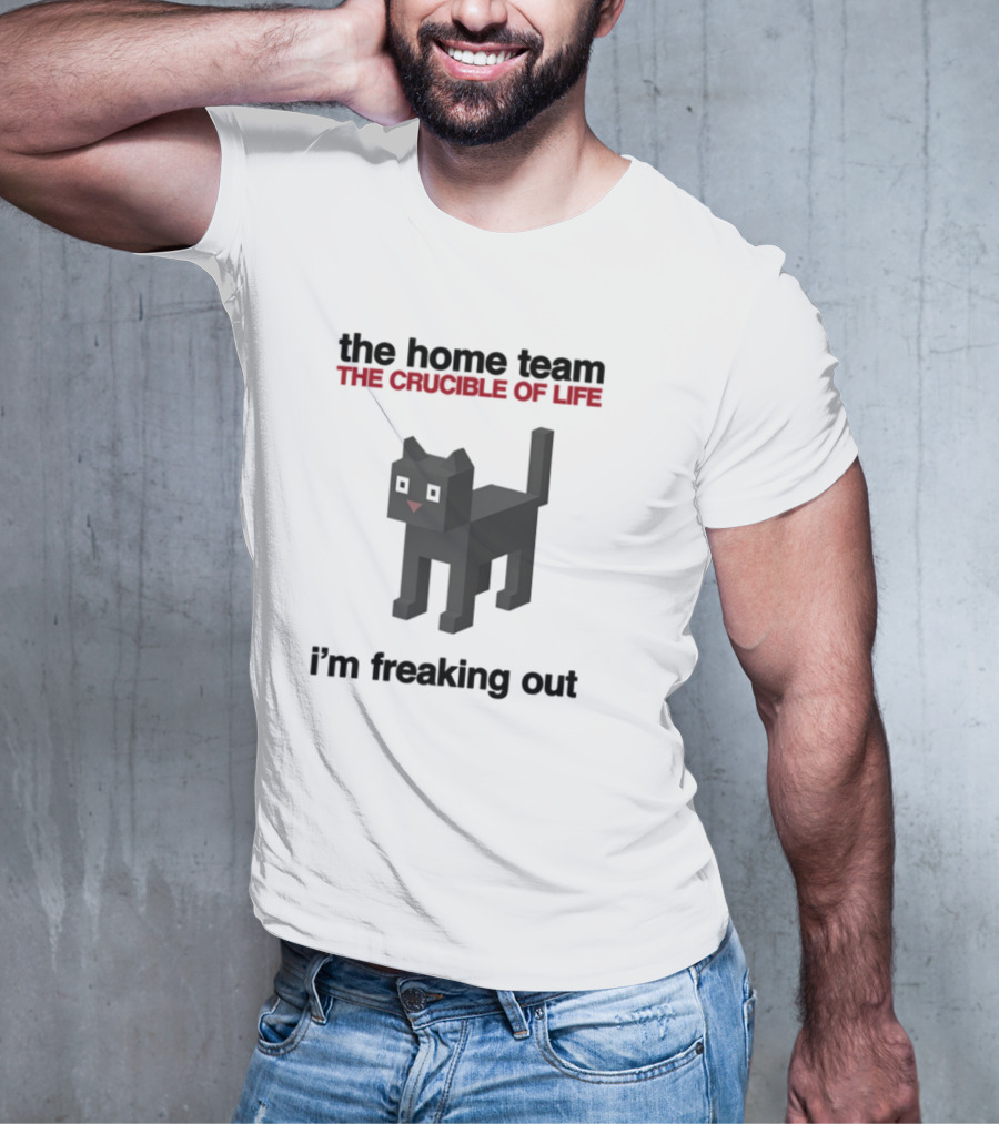 The Home Team The Crucible Of Life I'm Freaking Out Pixel Cat T-Shirt