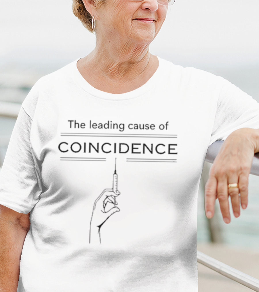 The Leading Cause Of Coincidence Injection Needle T-Shirt