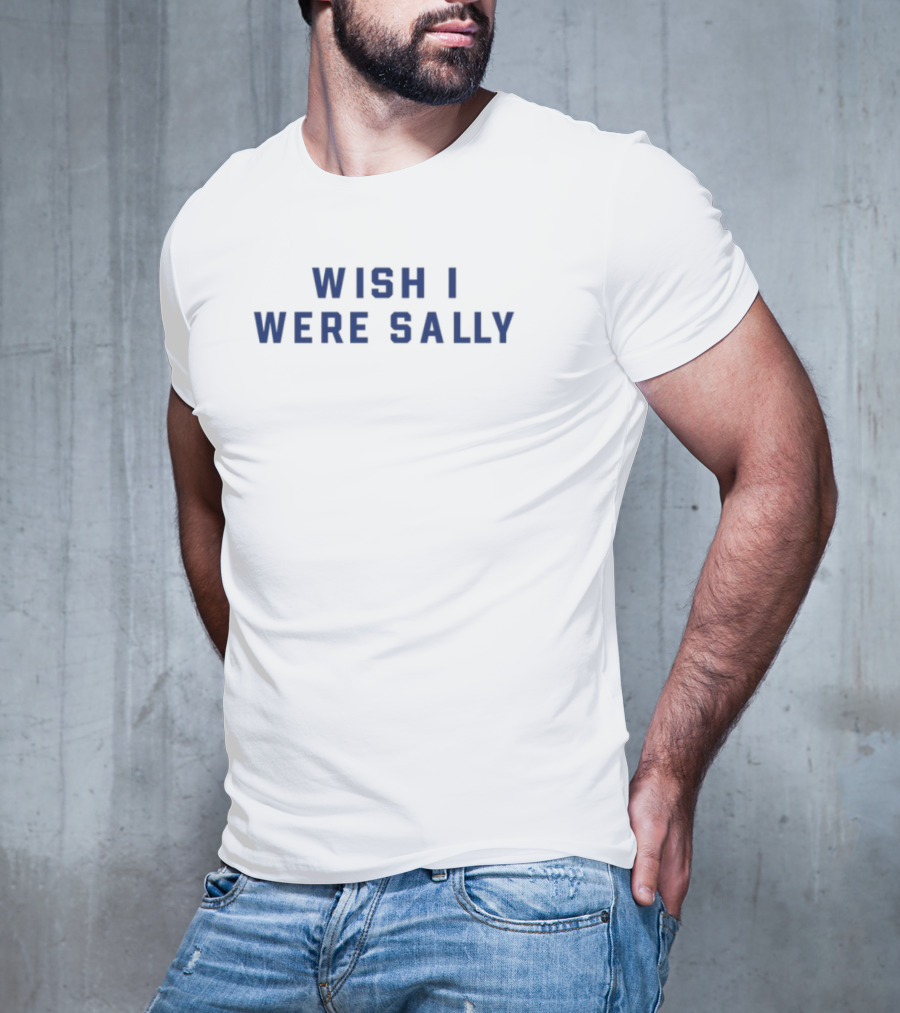 Wish I Were Sally Blue Block Letters Text T-Shirt