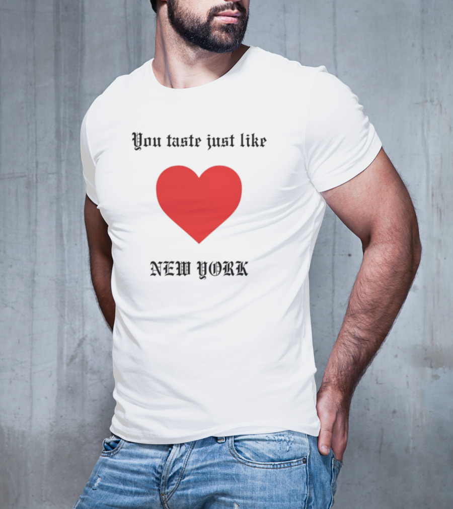 You Taste Like New York Heart T-Shirt