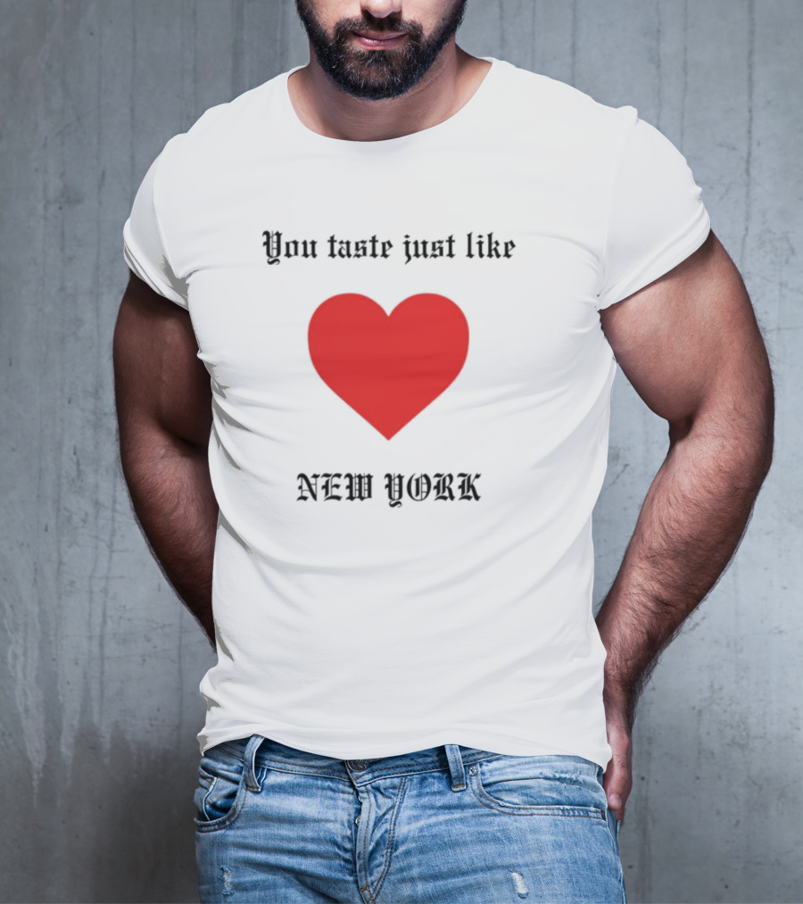 You Taste Like New York Heart T-Shirt