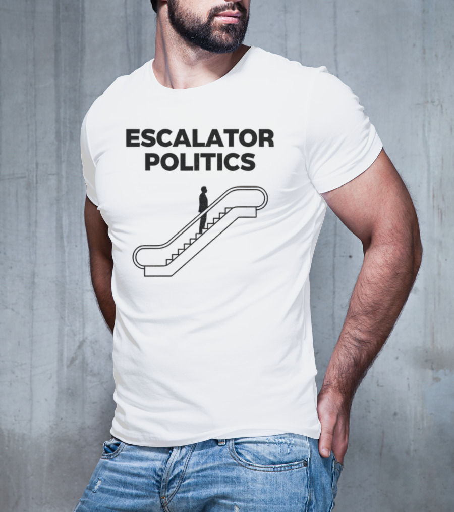 Anti Trump Escalator Politics T-Shirt