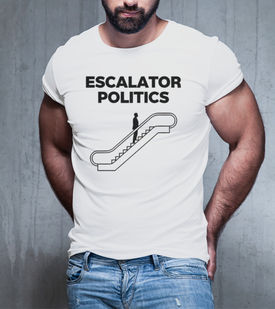 Anti Trump Escalator Politics T-Shirt