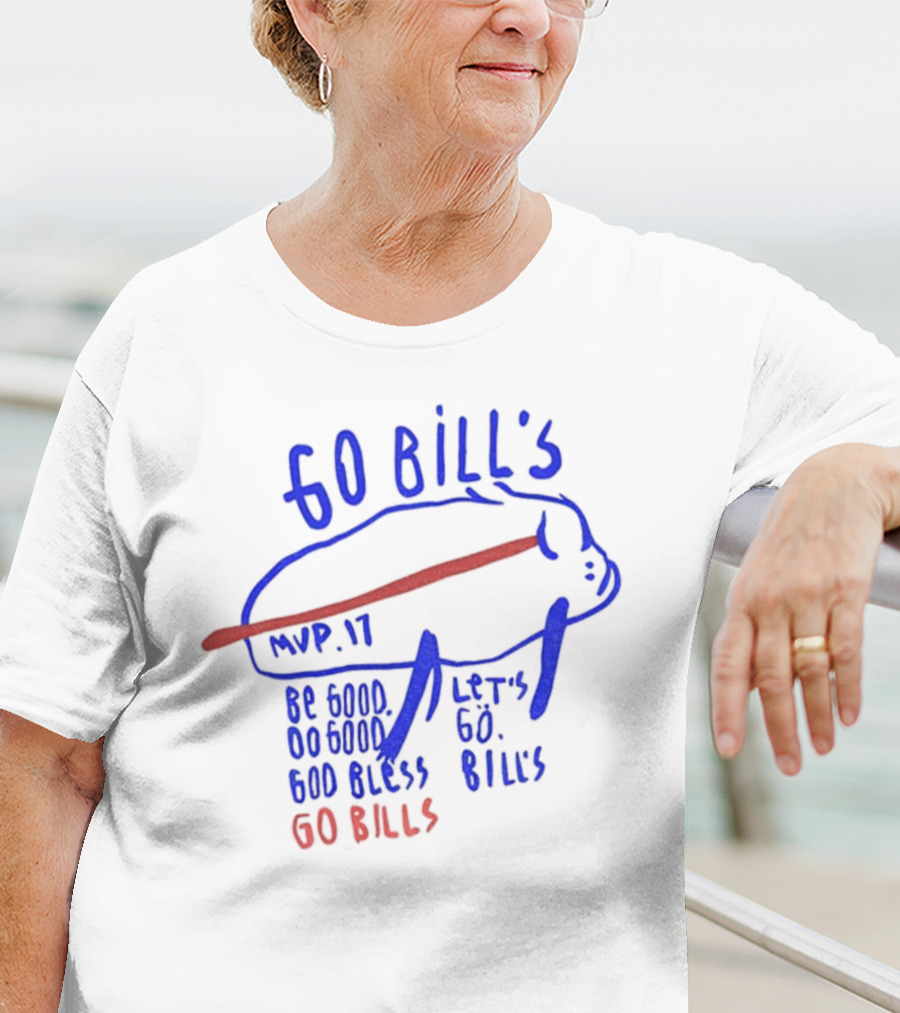 Go Bills MVP 17 Be Good Do Good God Bless Let's Go Bills Go Bills T-Shirt