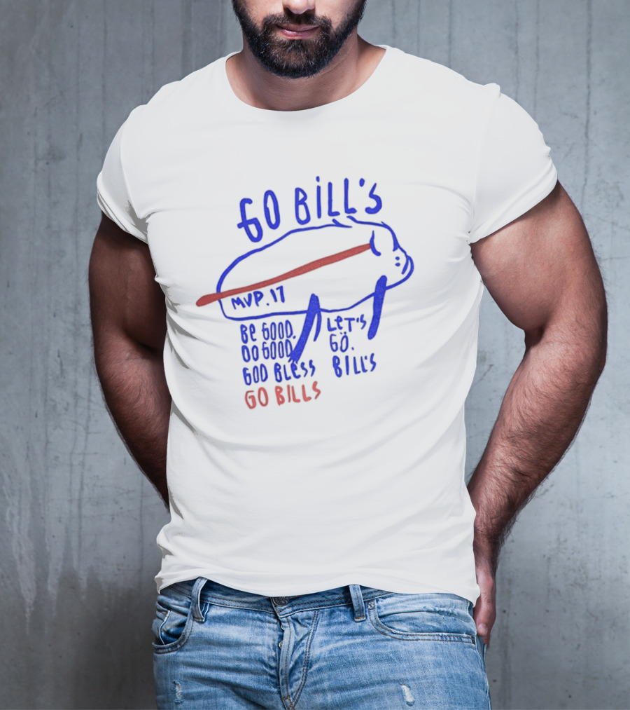 Go Bills MVP 17 Be Good Do Good God Bless Let's Go Bills Go Bills T-Shirt