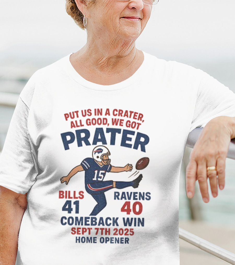 Buffalo Bills Comeback Win Matt Prater Game Winning Kick Vs Ravens Sept 7th 2025 Home Opener T-Shirt