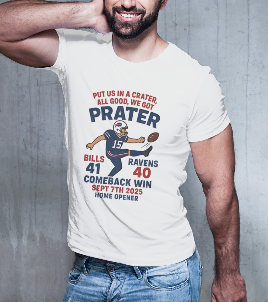 Buffalo Bills Comeback Win Matt Prater Game Winning Kick Vs Ravens Sept 7th 2025 Home Opener T-Shirt