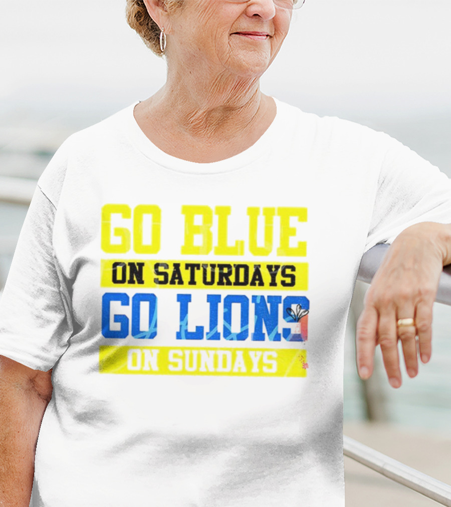 Go Blue On Saturdays Go Lions On Sundays Detroit Supporter Enthusiast T-Shirt