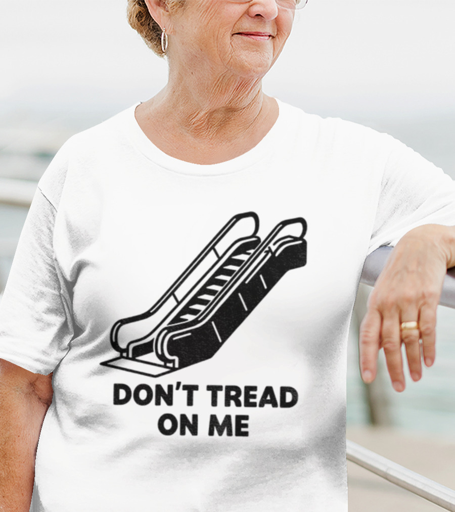Don't Tread On Me Escalator Political Statement T-Shirt