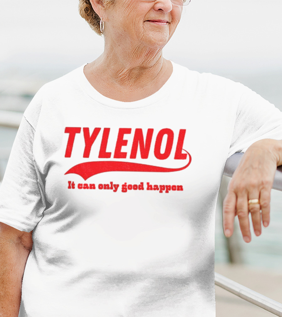 Tylenol Acetaminophen It Can Only Good Happen T-Shirt