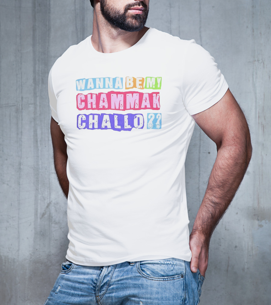 Wanna Be My Chammak Challo Colorful Block Letters Playful Question T-Shirt