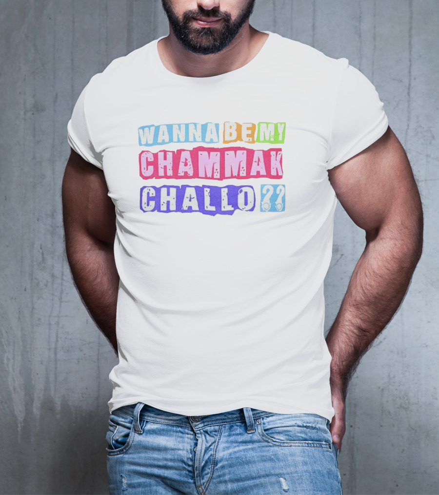 Wanna Be My Chammak Challo Colorful Block Letters Playful Question T-Shirt