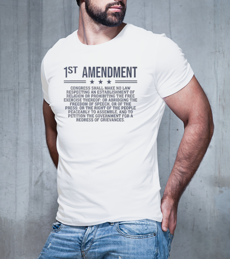 1st Amendment Congress Shall Make No Law Freedom Of Speech Patriot T-Shirt