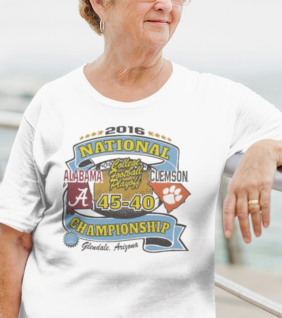 2016 National Championship Alabama 45 Clemson 40 College Football Playoff Glendale Arizona T-Shirt
