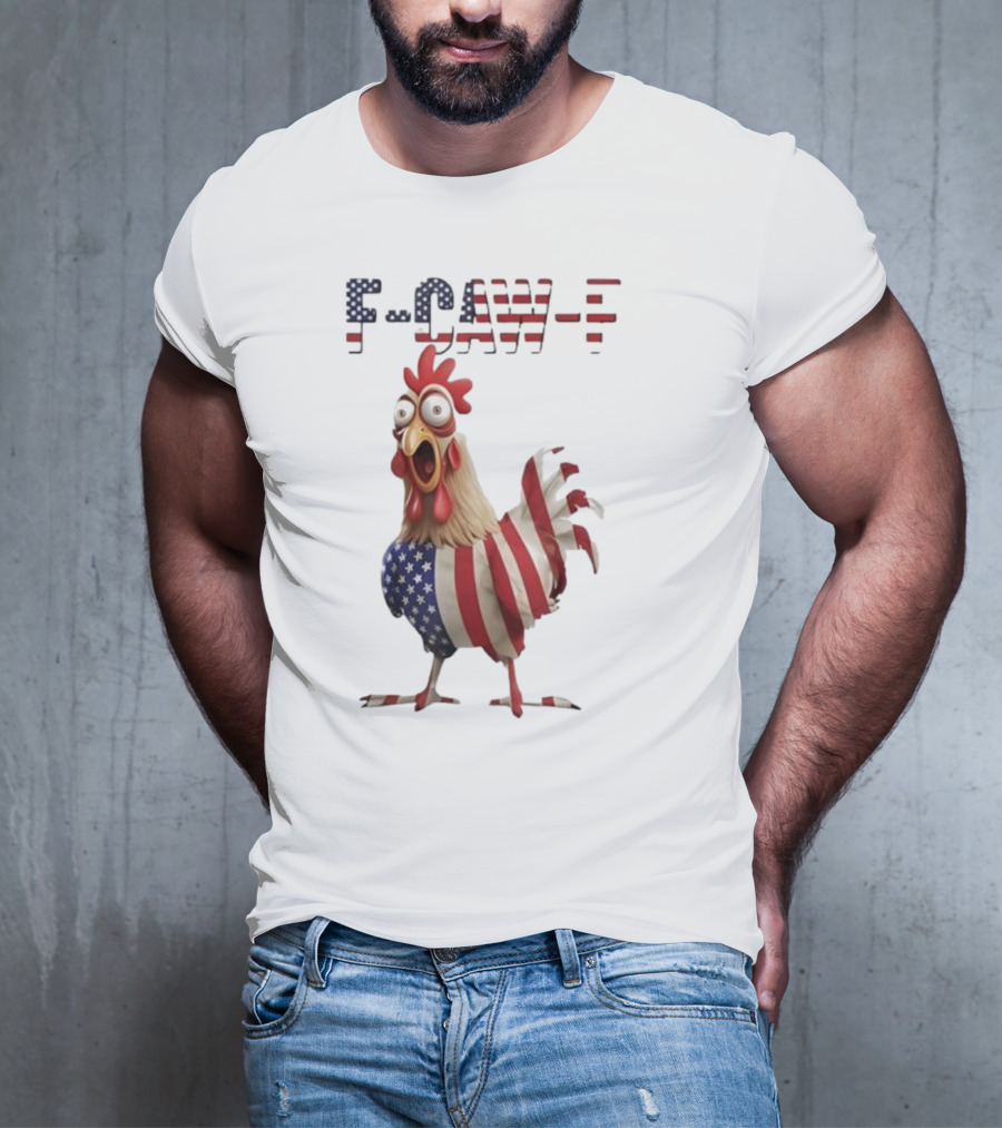F-Caw-F Chicken USA Flag FCAWF American Chicken Humor T-Shirt