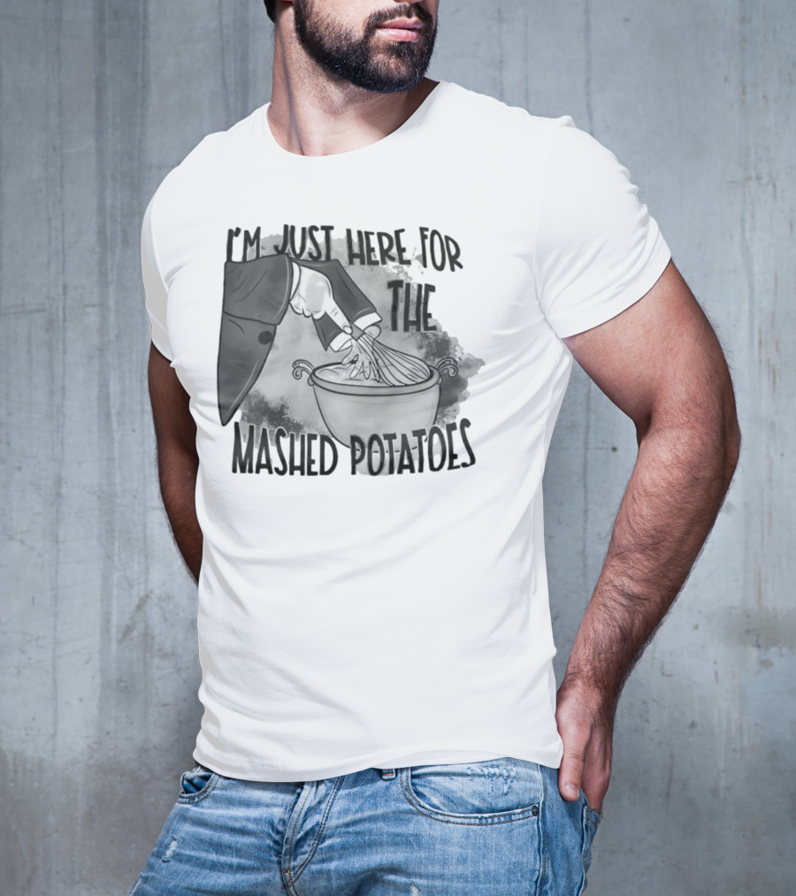 I’m Just Here For The Mashed Potatoes Whisking Hand Illustration T-Shirt