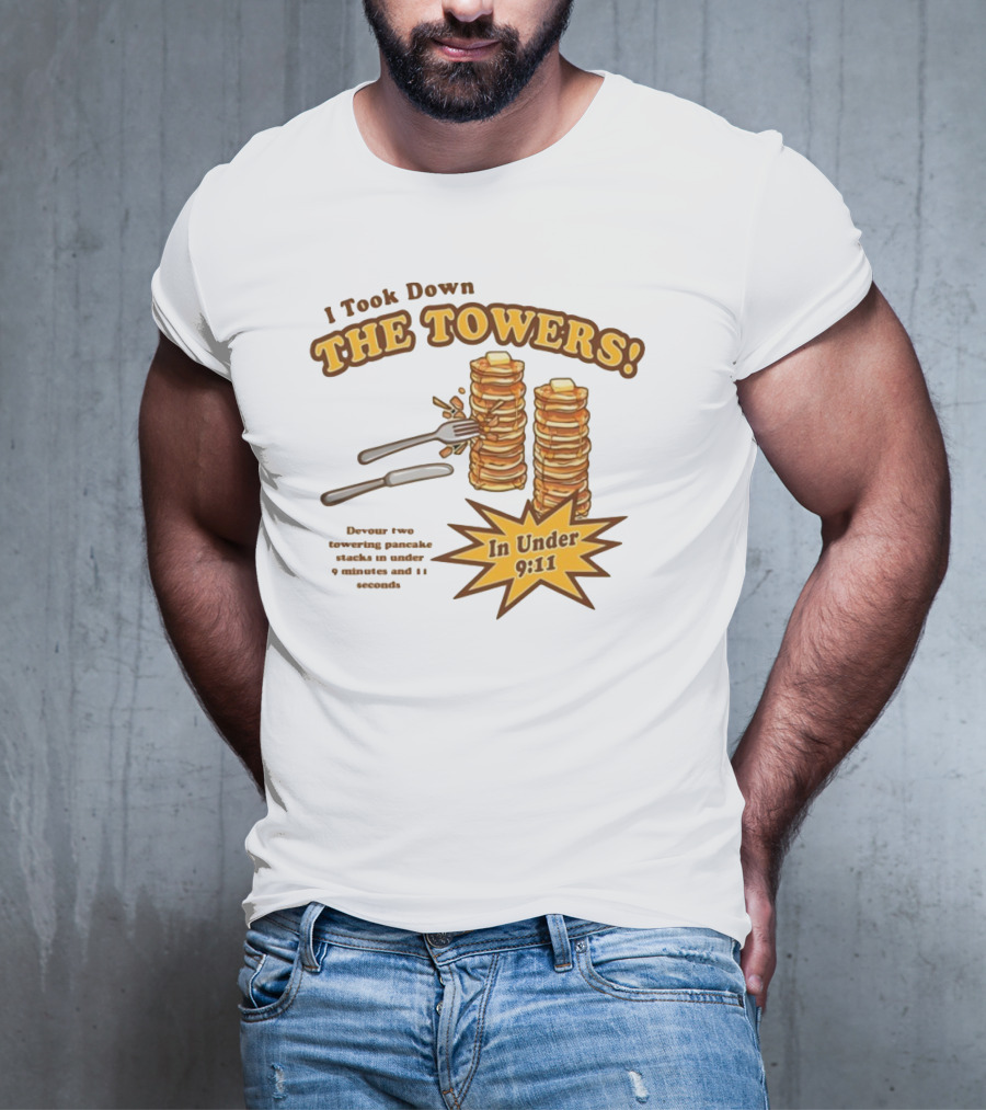 I Took Down The Towers Pancake Challenge In Under 9:11 T-Shirt