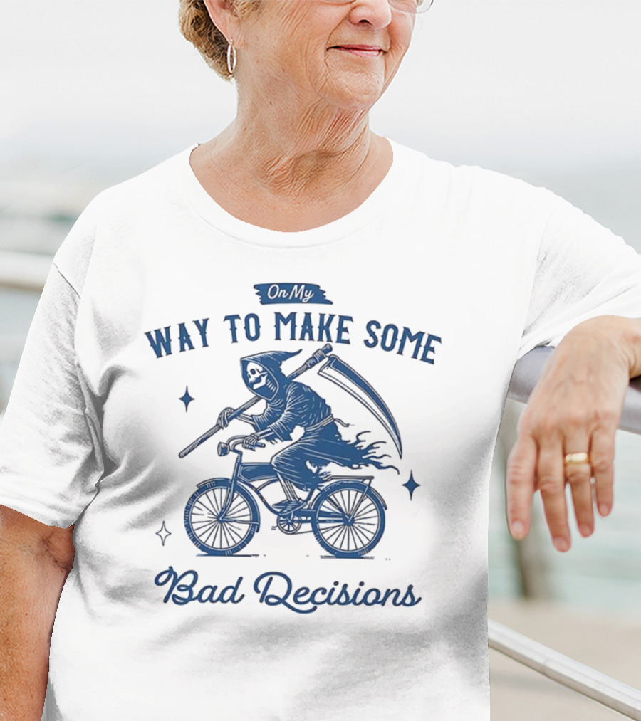 On My Way To Make Some Bad Decisions Grim Reaper Bicycle Rider T-Shirt