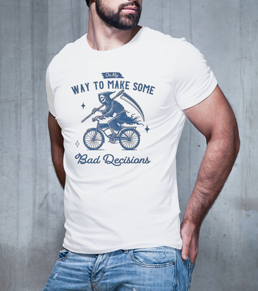 On My Way To Make Some Bad Decisions Grim Reaper Bicycle Rider T-Shirt