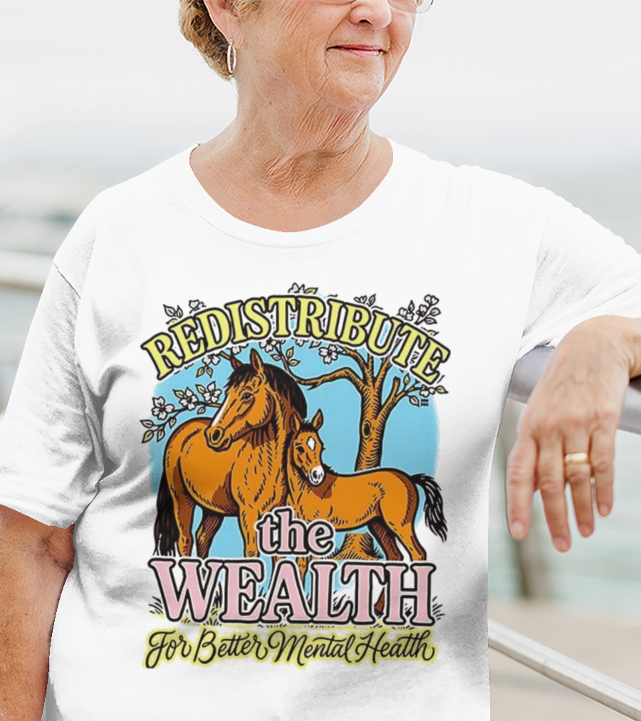 Redistribute The Wealth For Better Mental Health Horse And Foal Under Tree T-Shirt