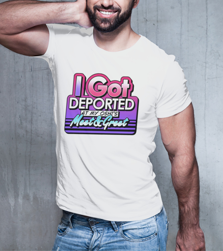 I Got Deported At My Oshi's Meet & Greet Retro Vaporwave Style T-Shirt