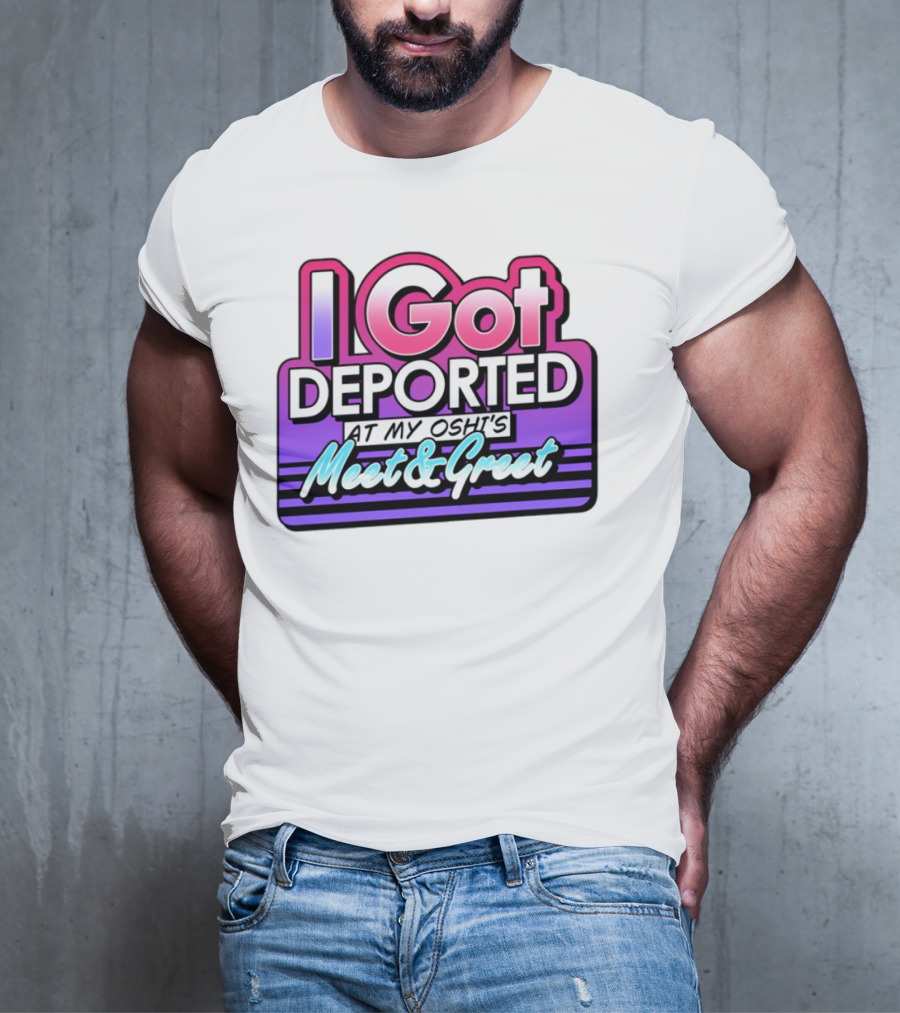 I Got Deported At My Oshi's Meet & Greet Retro Vaporwave Style T-Shirt