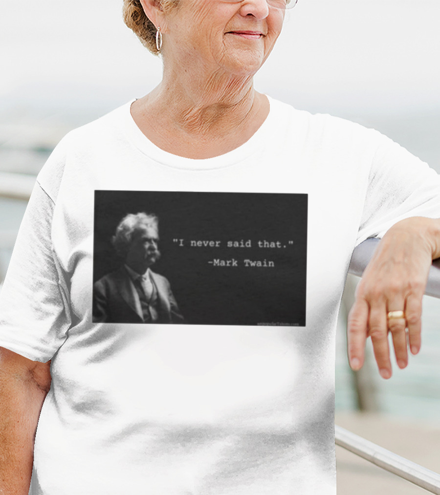 I Never Said That Mark Twain Iconic Quote With Portrait T-Shirt