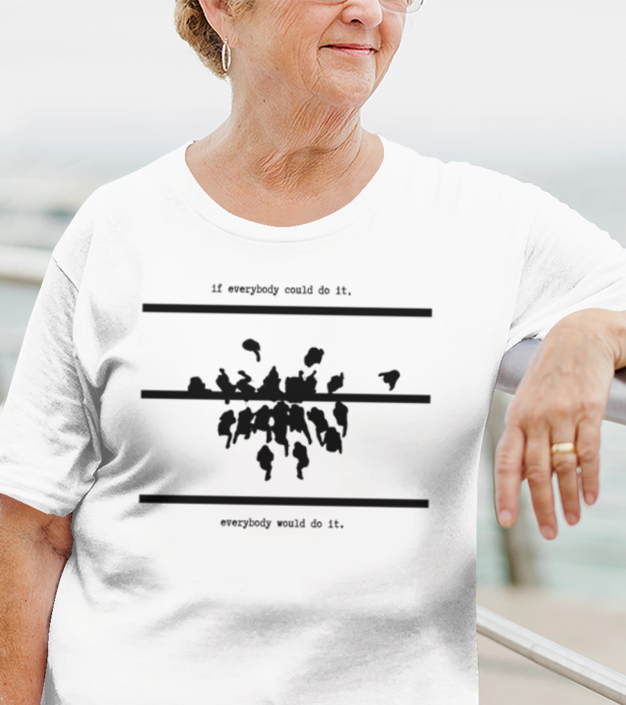 If Everybody Could Do It Motivational Message T-Shirt