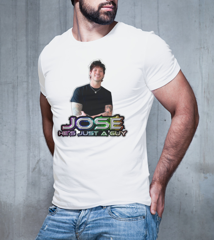 José He's Just A Guy Bold Colorful Text And Casual Pose T-Shirt