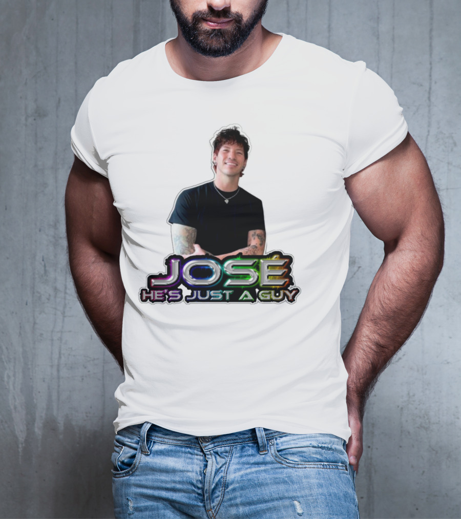 José He's Just A Guy Bold Colorful Text And Casual Pose T-Shirt