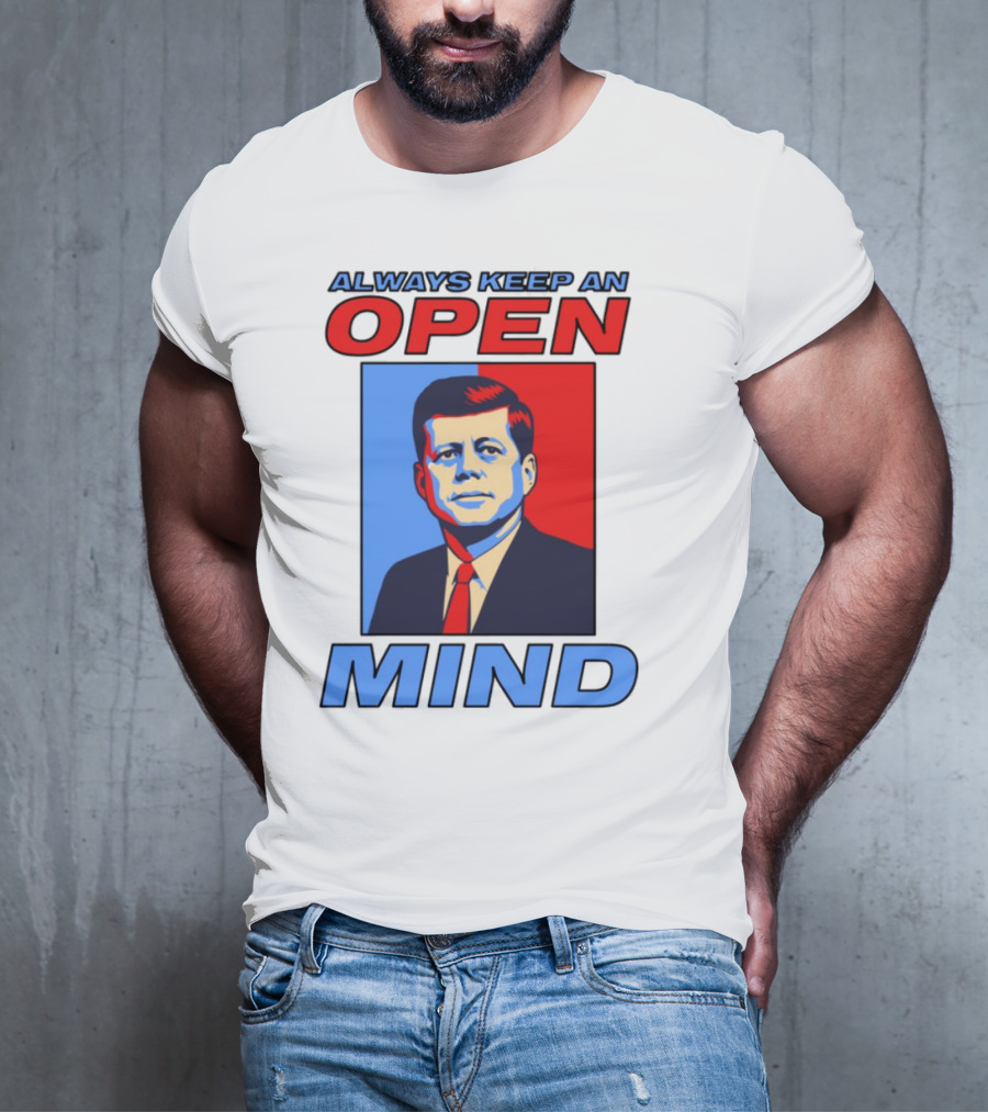 Nsfw Always Keep An Open Mind Jfk Iconic Red Blue Portrait T-Shirt