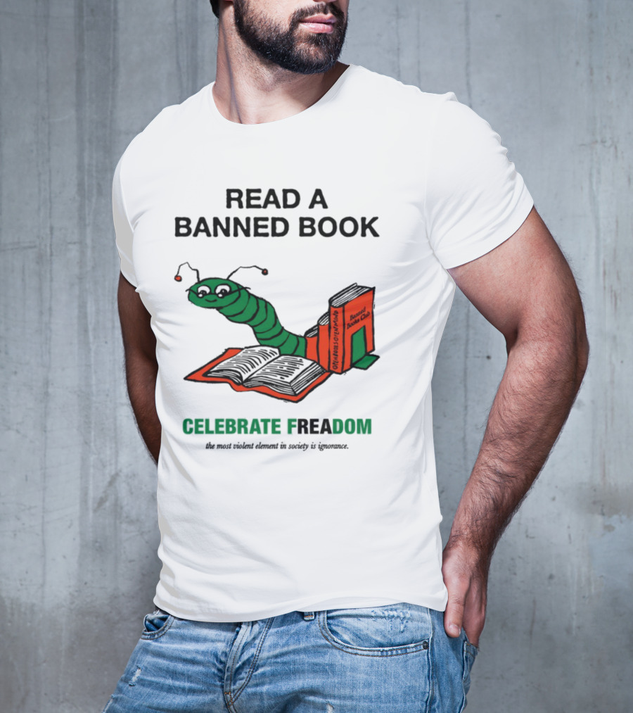Celebrate Freadom Read A Banned Book Banned Book Club Worm Reading T-Shirt