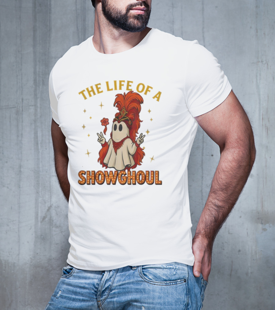 The Life Of A Showghoul Funny Halloween Ghost T-Shirt