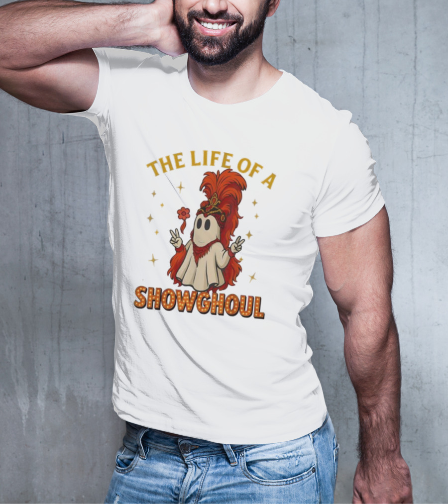 The Life Of A Showghoul Funny Halloween Ghost T-Shirt