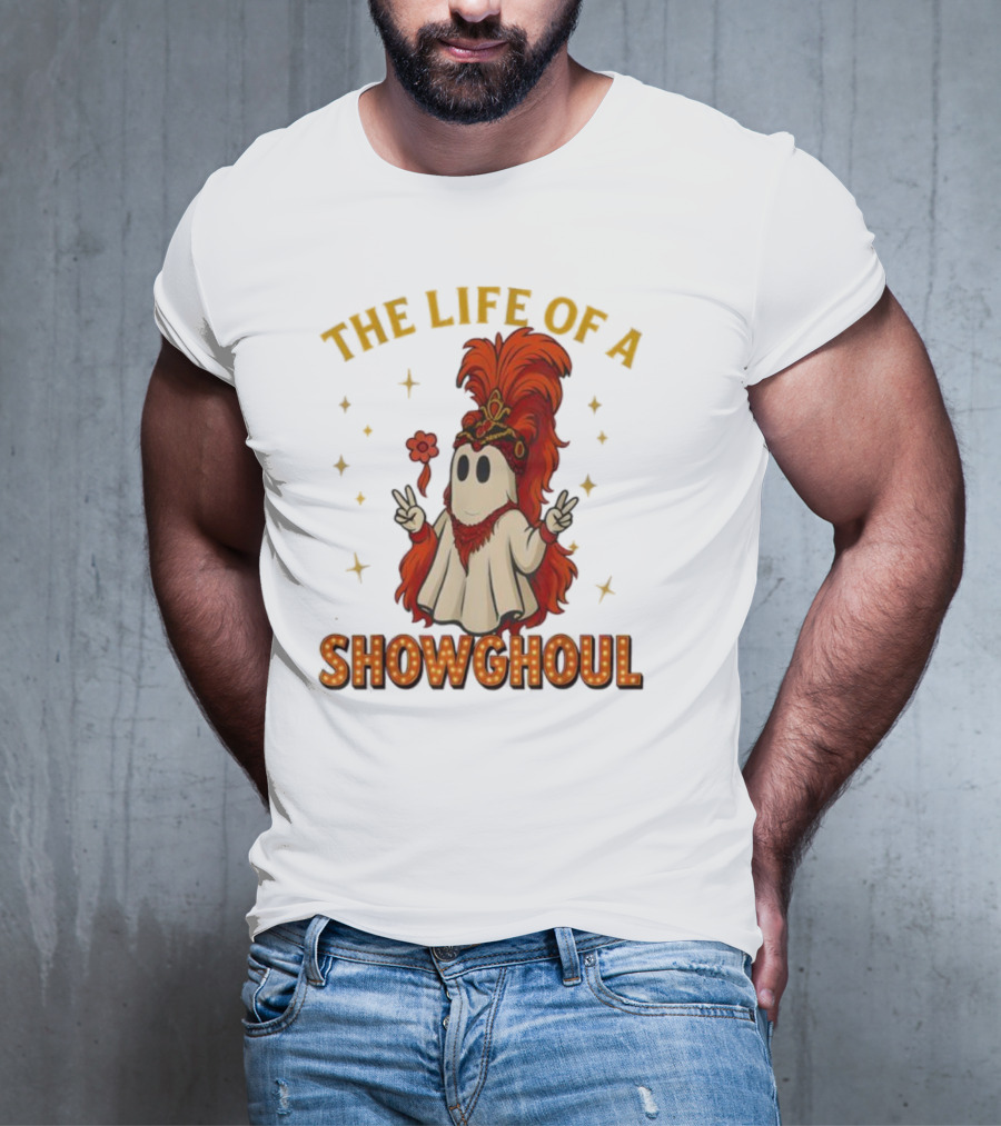 The Life Of A Showghoul Funny Halloween Ghost T-Shirt