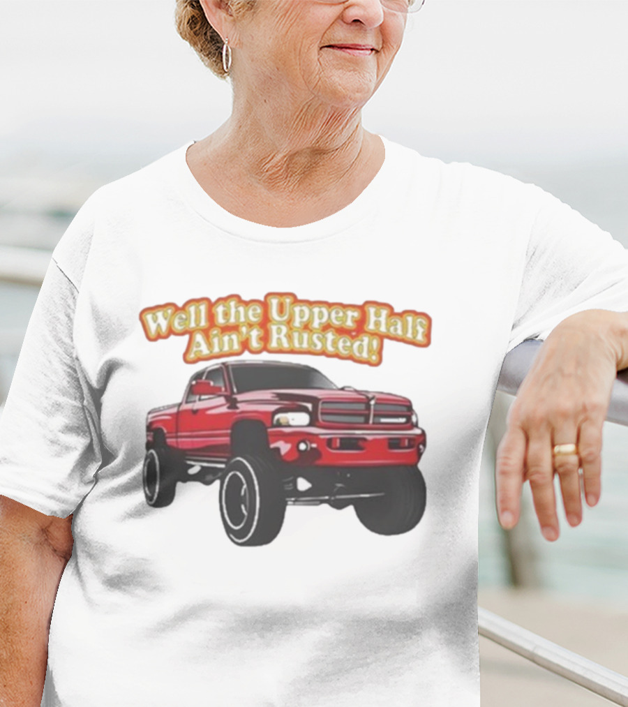 Well The Upper Half Ain't Rusted Whistlin Diesel Red Dodge Truck T-Shirt