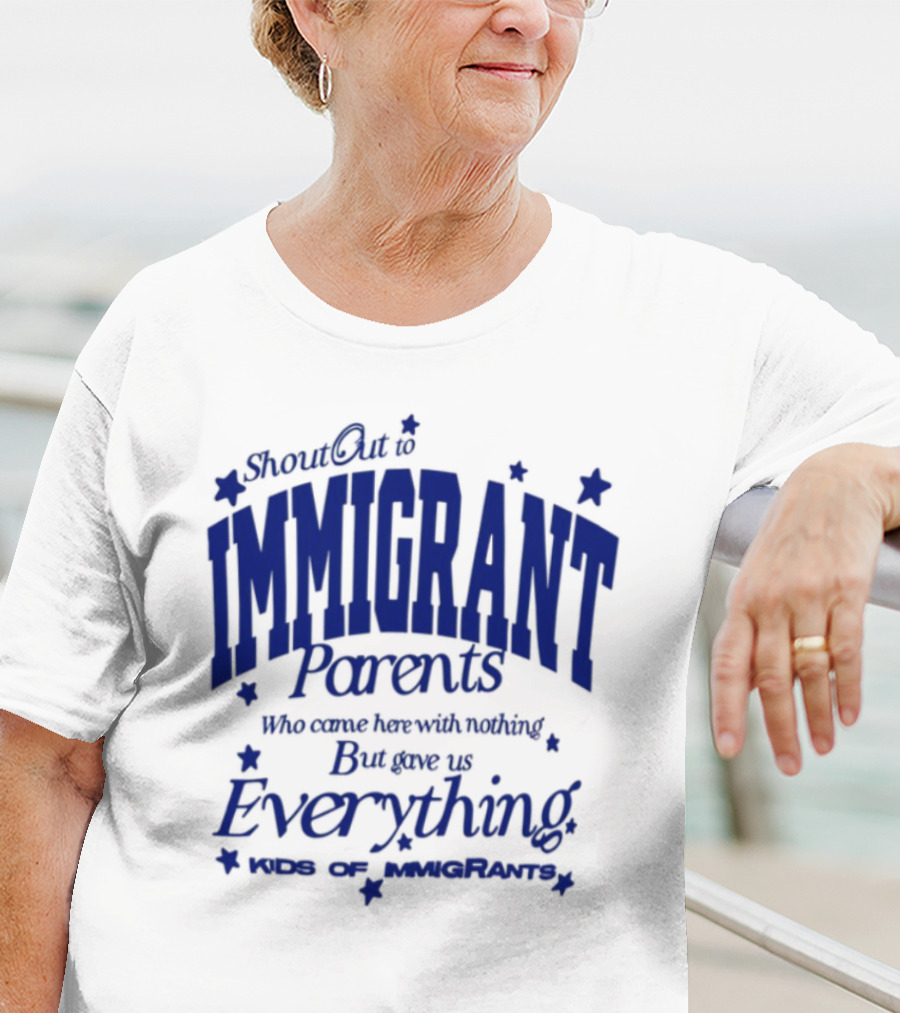 Shout Out Immigrant Parents We Came With Nothing But Gave Everything Andy Deossa T-Shirt