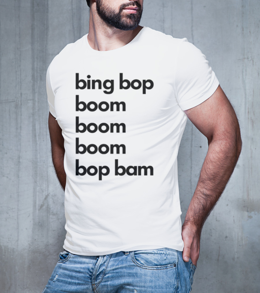 Bing Bop Boom Bop Bam Catchy Phrase Trending Keywords T-Shirt