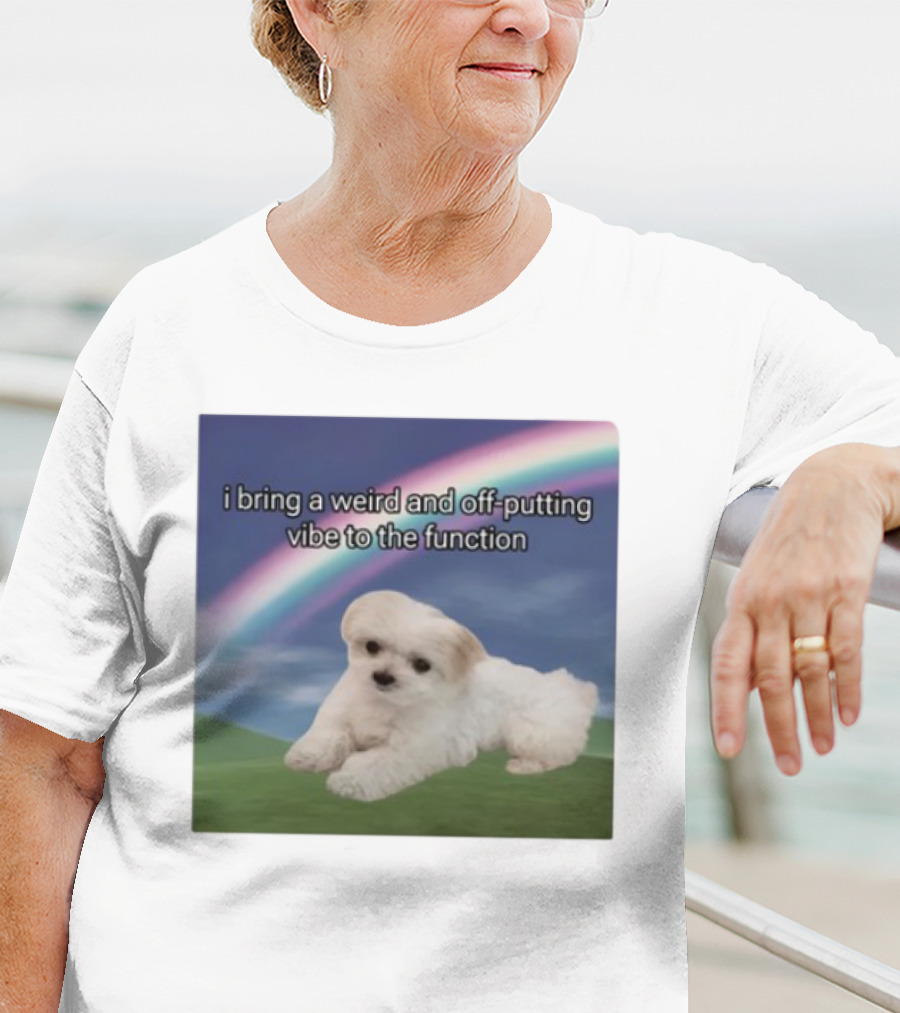 I Bring A Weird And Off-Putting Vibe To The Function Cute Puppy And Rainbow T-Shirt