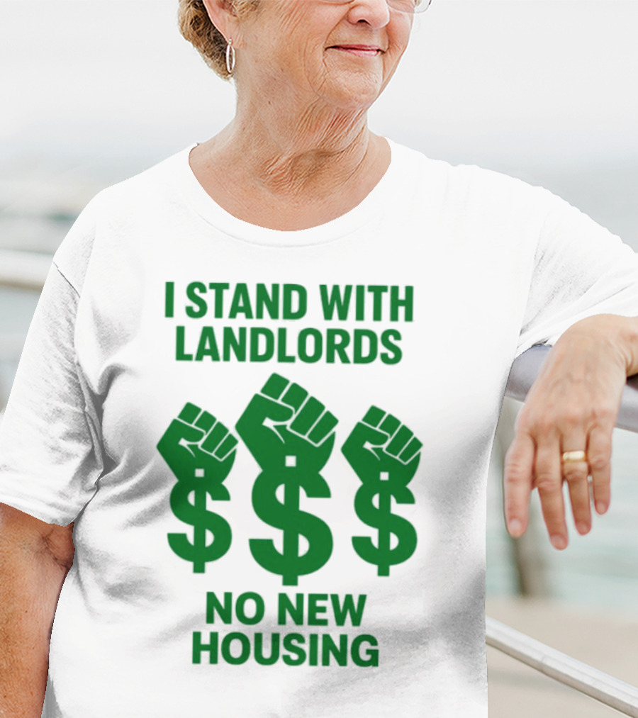 I Stand With Landlords Dollar Sign Fist No New Housing T-Shirt