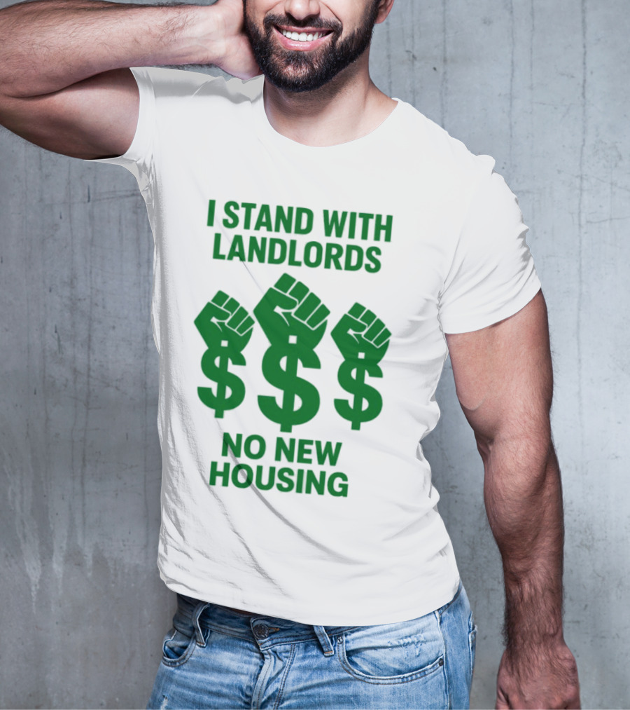 I Stand With Landlords Dollar Sign Fist No New Housing T-Shirt