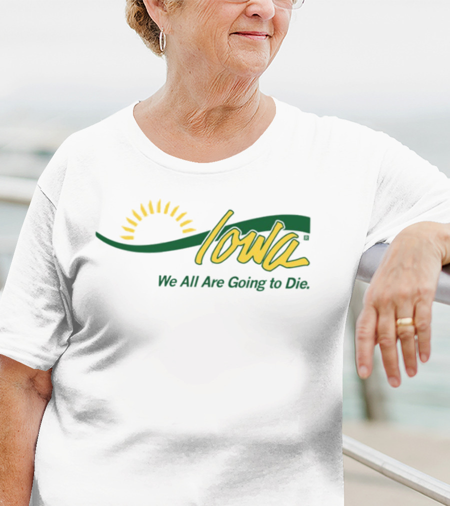 Iowa Sun Symbol We All Are Going To Die T-Shirt